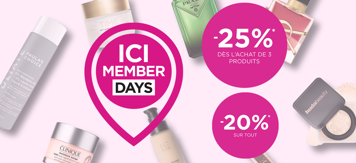 ICI MEMBER DAYS : -20% sur presque tout et -25% à l'achat de min. 3 produits*
