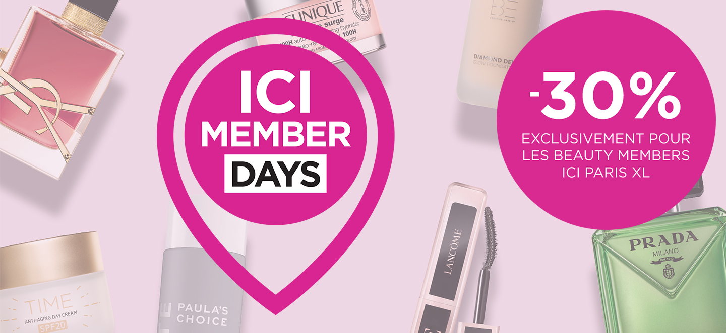 ICI MEMBER DAYS : -30% exclusivement pour les Beauty Members ICI PARIS XL
